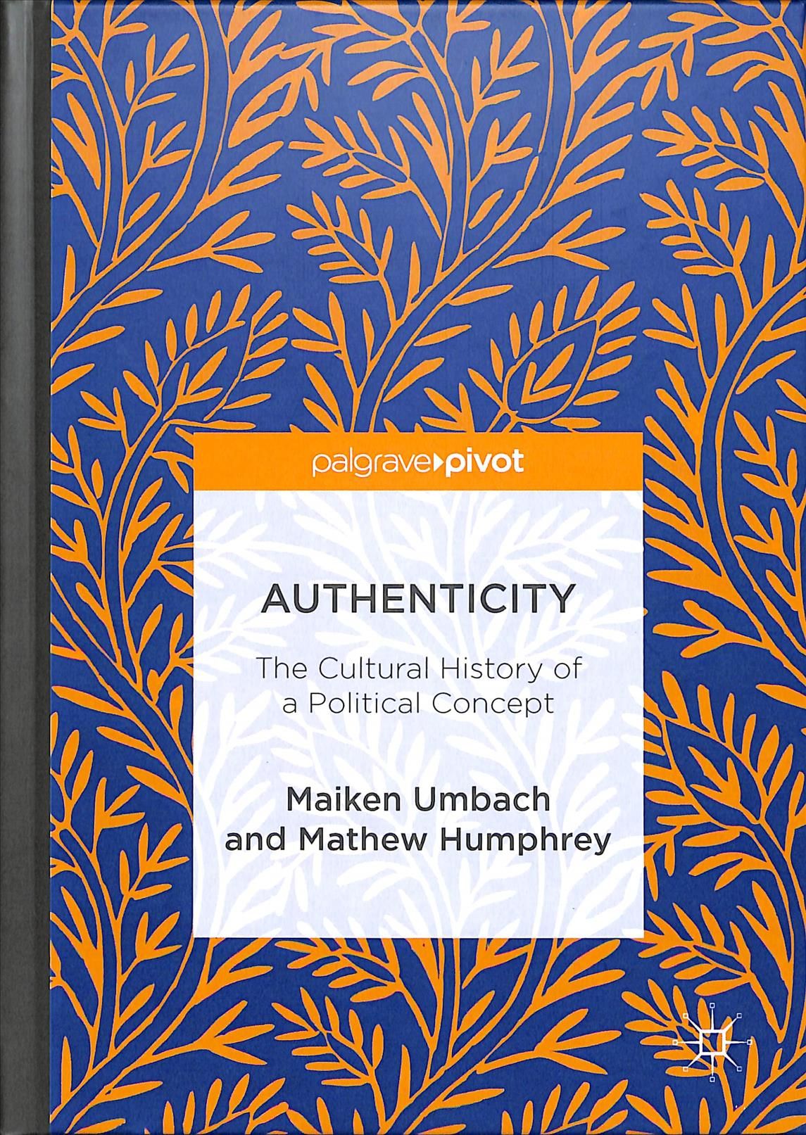 Authenticity: The Cultural History of a Political Concept (Hardback)