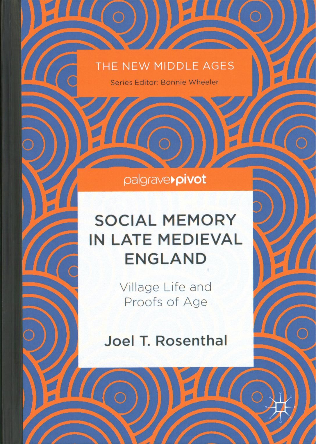 Social Memory in Late Medieval England : Village Life and Proofs of Age