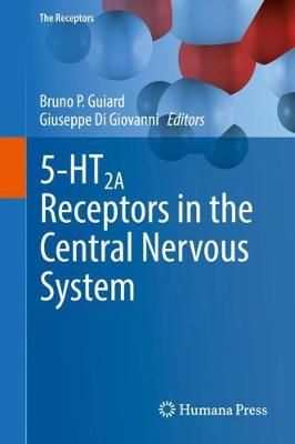 5-HT2A Receptors in the Central Nervous System By Guiard, Bruno P.