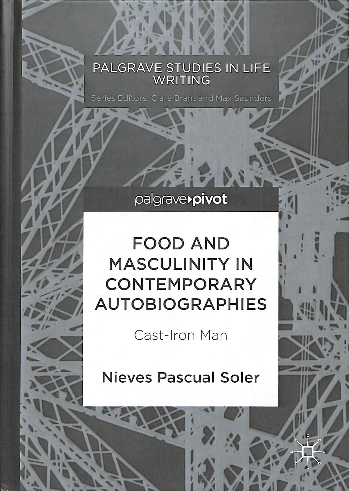 Food and Masculinity in Contemporary Autobiographies : Cast-Iron Man