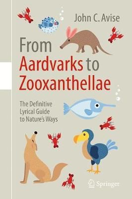 From Aardvarks to Zooxanthellae By John C. Avise 9783319716244