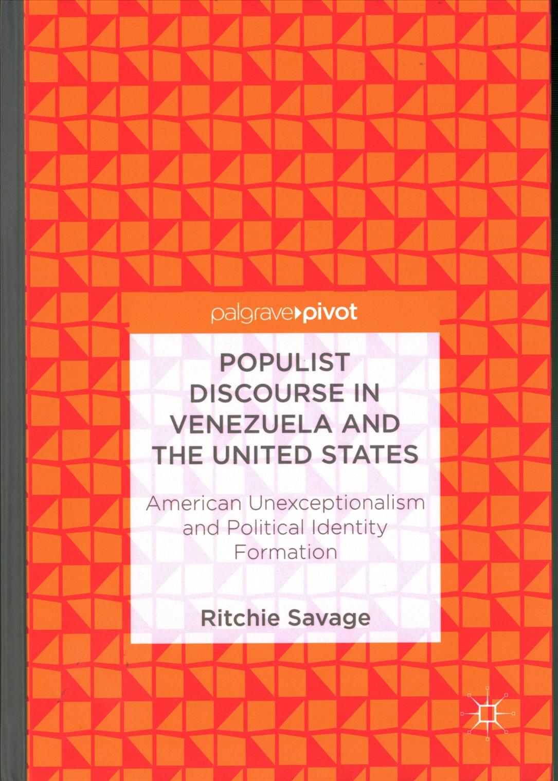 Populist Discourse in Venezuela and the United States : American Unexceptionalism and Political Identity Formation