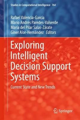 Exploring Intelligent Decision Support Systems : Current State and New Trends