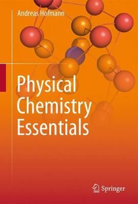 Physical Chemistry Essentials By Andreas Hofmann 9783319741666