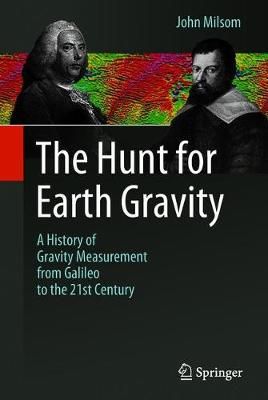 The Hunt for Earth Gravity By John Milsom 9783319749587 (Hardback)