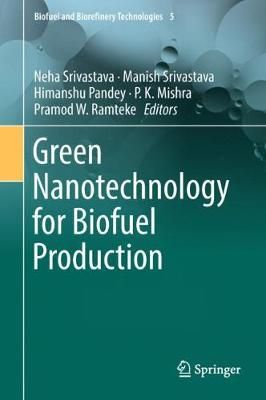Green Nanotechnology for Biofuel Production 9783319750514 (Hardback)