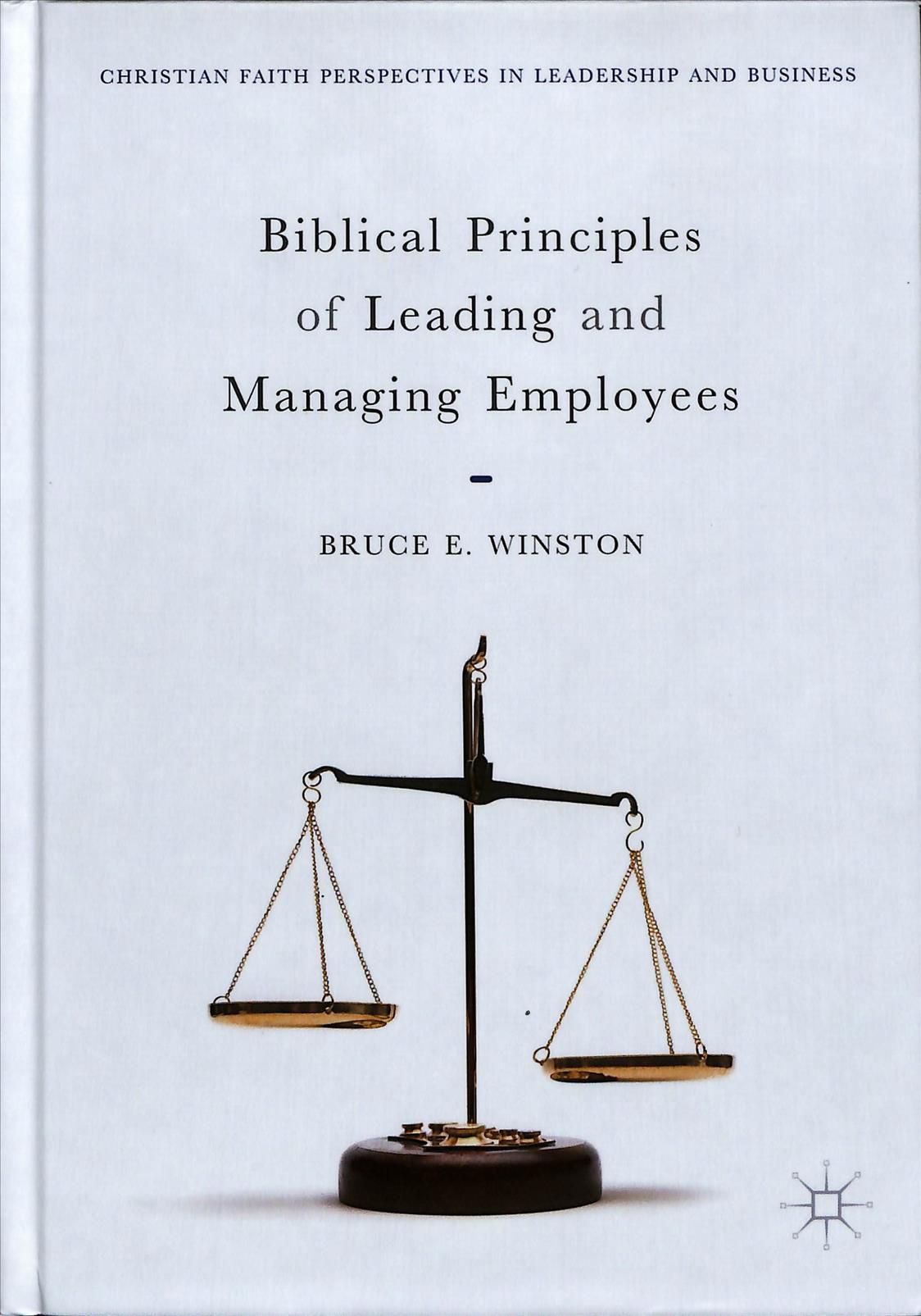 Biblical Principles of Leading and Managing Employees 9783319771366