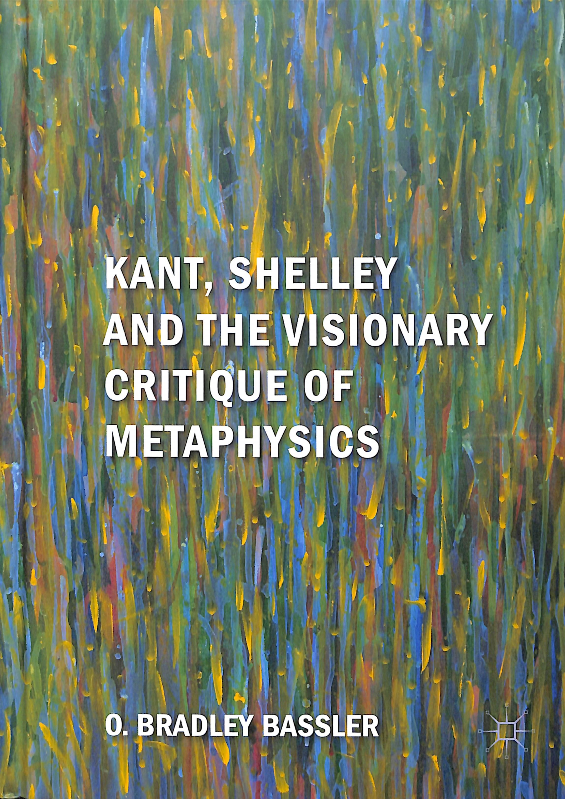 Kant, Shelley and the Visionary Critique of Metaphysics 9783319772905