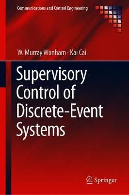 Supervisory Control of Discrete-Event Systems 9783319774510 (Hardback)