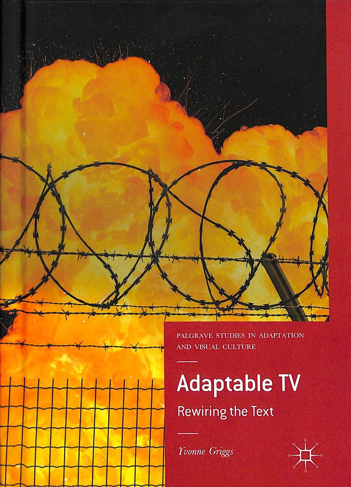 Adaptable TV : Rewiring the Text By Griggs, Yvonne 9783319775302