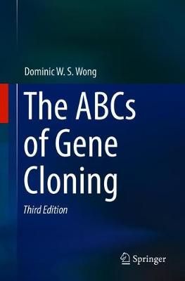 The ABCs of Gene Cloning By Wong, Dominic W. S. 9783319777627