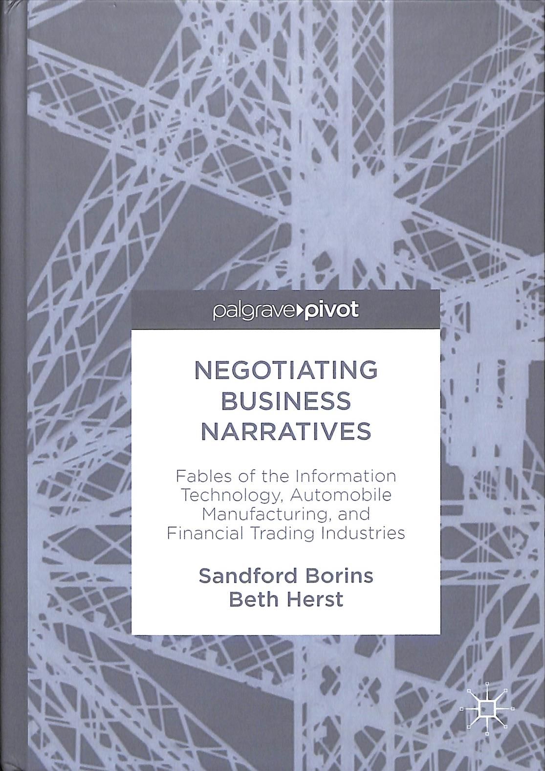 Negotiating Business Narratives : Fables of the Information Technology, Automobile Manufacturing, and Financial Trading Industries