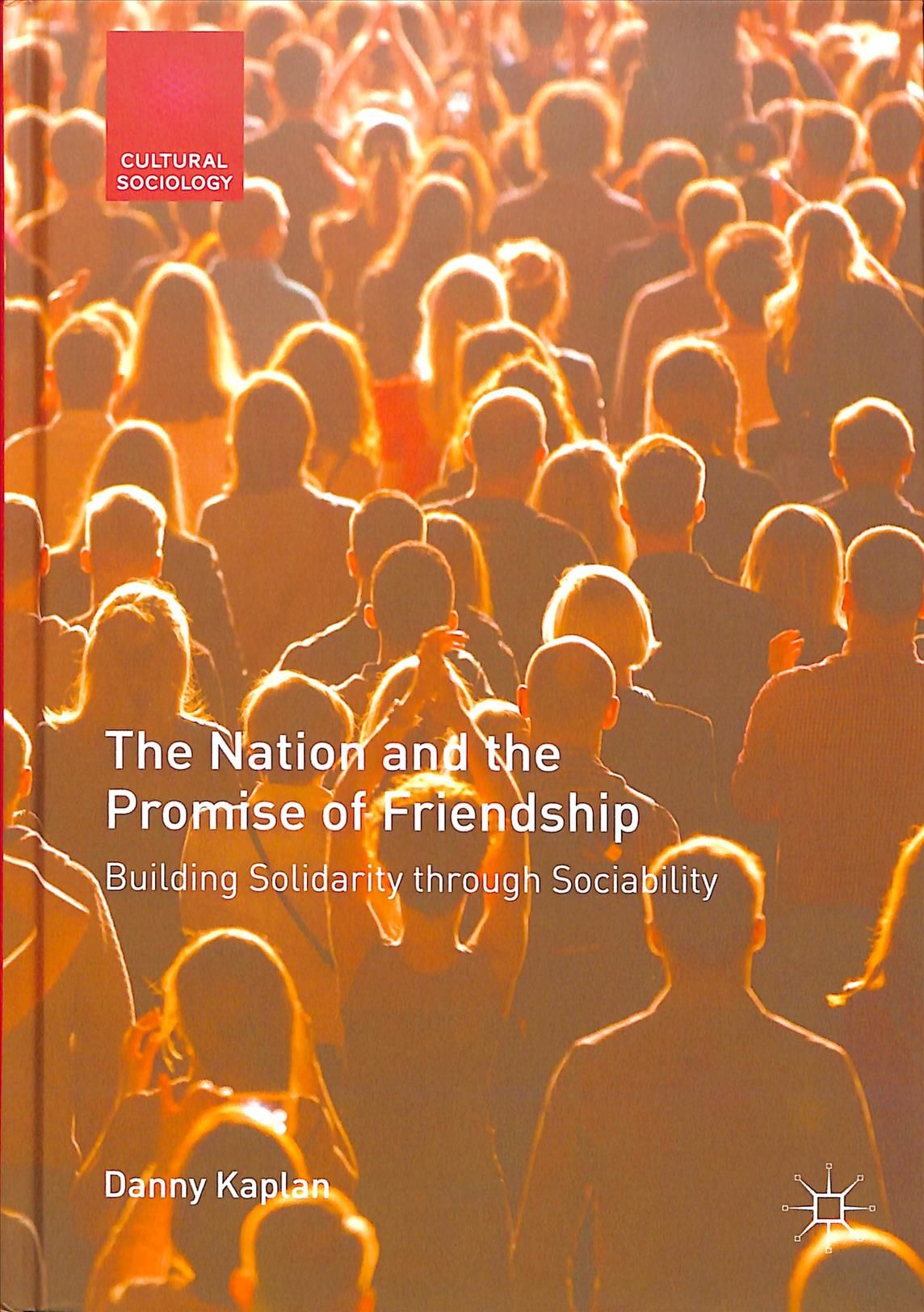 The Nation and the Promise of Friendship : Building Solidarity through Sociability