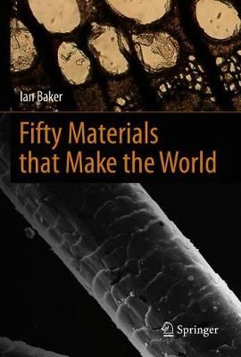 Fifty Materials That Make the World By Ian Baker 9783319787640