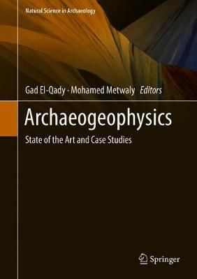Archaeogeophysics By Gad El-Qady (editor), Mohamed Metwaly (editor)