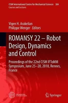 ROMANSY 22 - Robot Design, Dynamics and Control 9783319789620