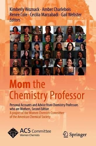 Mom the Chemistry Professor : Personal Accounts and Advice from Chemistry Professors who are Mothers