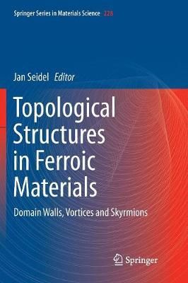 Topological Structures in Ferroic Materials : Domain Walls, Vortices and Skyrmions
