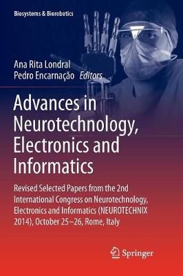 Advances in Neurotechnology, Electronics and Informatics : Revised Selected Papers from the 2nd International Congress on Neurotechnology, ...