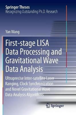 First-stage LISA Data Processing and Gravitational Wave Data Analysis : Ultraprecise Inter-satellite Laser Ranging, Clock Synchronization and ...
