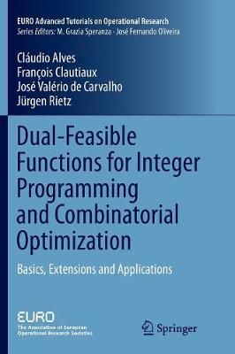 Dual-Feasible Functions for Integer Programming and Combinatorial Optimization : Basics, Extensions and Applications