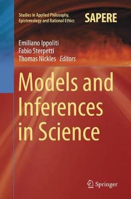 Models and Inferences in Science By Ippoliti, Emiliano 9783319802879