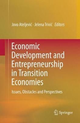Economic Development and Entrepreneurship in Transition Economies : Issues, Obstacles and Perspectives
