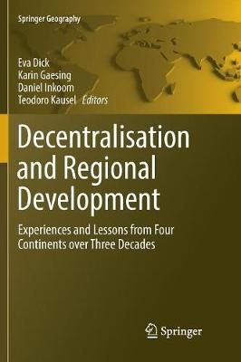 Decentralisation and Regional Development : Experiences and Lessons from Four Continents over Three Decades