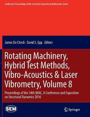 Rotating Machinery, Hybrid Test Methods, Vibro-Acoustics & Laser Vibrometry, Volume 8 : Proceedings of the 34th IMAC, A Conference and ...