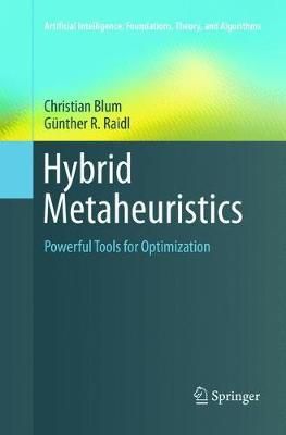 Hybrid Metaheuristics : Powerful Tools for Optimization 9783319809076