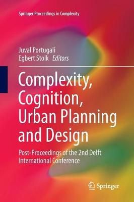 Complexity, Cognition, Urban Planning and Design : Post-Proceedings of the 2nd Delft International Conference