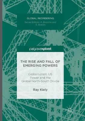 Rise and Fall of Emerging Powers By Ray Kiely 9783319816562