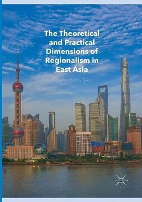 The Theoretical and Practical Dimensions of Regionalism in East Asia