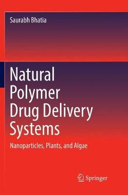 Natural Polymer Drug Delivery Systems : Nanoparticles, Plants, and Algae