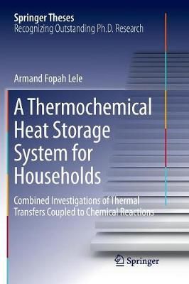 A Thermochemical Heat Storage System for Households : Combined Investigations of Thermal Transfers Coupled to Chemical Reactions