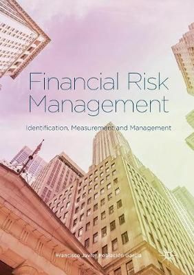 Financial Risk Management : Identification, Measurement and Management