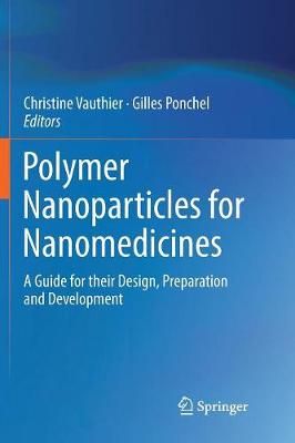 Polymer Nanoparticles for Nanomedicines : A Guide for their Design, Preparation and Development