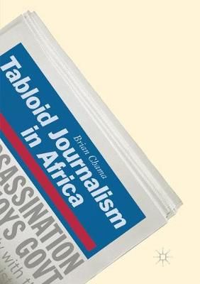 Tabloid Journalism in Africa By Brian Chama 9783319824185 (Paperback)