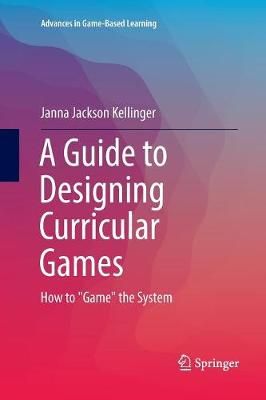 Guide to Designing Curricular Games By Janna Jackson Kellinger