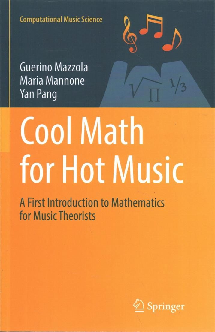 Cool Math for Hot Music : A First Introduction to Mathematics for Music Theorists