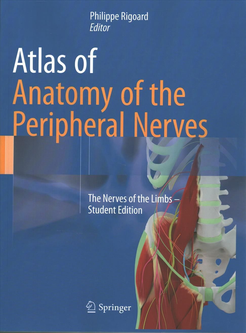 Atlas of Anatomy of the Peripheral Nerves By Philippe Rigoard (editor)