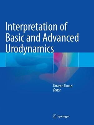 Interpretation of Basic and Advanced Urodynamics 9783319827681