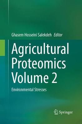 Agricultural Proteomics Volume 2 By Ghasem Hosseini Salekdeh (editor)