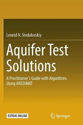 Aquifer Test Solutions : A Practitioner's Guide with Algorithms Using ANSDIMAT