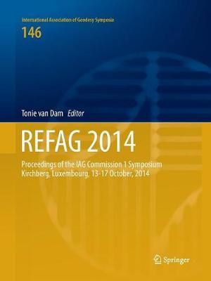 REFAG 2014 : Proceedings of the IAG Commission 1 Symposium Kirchberg, Luxembourg, 13-17 October, 2014