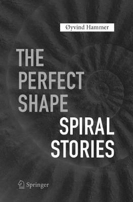 The Perfect Shape : Spiral Stories By Hammer, Øyvind 9783319837239