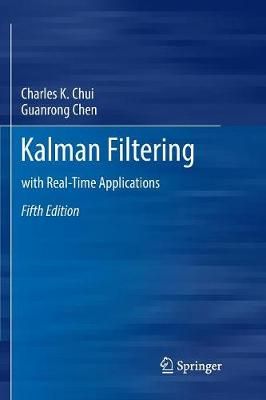 Kalman Filtering : with Real-Time Applications By Chui, Charles K.