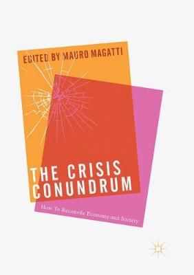 The Crisis Conundrum : How To Reconcile Economy And Society