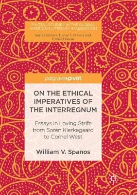 On the Ethical Imperatives of the Interregnum By William V. Spanos