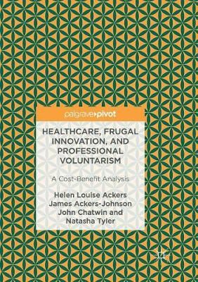 Healthcare, Frugal Innovation, and Professional Voluntarism : A Cost-Benefit Analysis